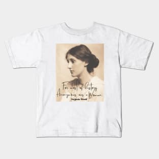 Virginia Woolf quote: For Most of history, anonymous was a woman. Kids T-Shirt